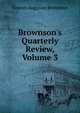 Brownson's Quarterly Review, Volume 3, Orestes Augustus Brownson 