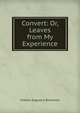 Convert: Or, Leaves from My Experience, Orestes Augustus Brownson 