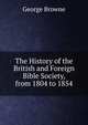 The History of the British and Foreign Bible Society, from 1804 to 1854, George Browne 
