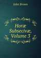Hor? Subseciv?, Volume 3, Brown, John 