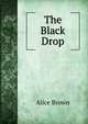 The Black Drop, Brown Alice 