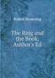 The Ring and the Book. Author's Ed, Browning Robert 