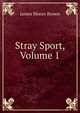 Stray Sport, Volume 1, James Moray Brown 
