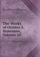 The Works of Orestes A. Brownson, Volume 10, Henry Francis Brownson 