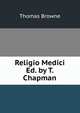 Religio Medici Ed. by T. Chapman., Brown, Thomas 