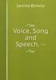 Voice, Song and Speech. --, Lennox Browne 