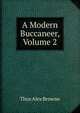 A Modern Buccaneer, Volume 2, Thos Alex Browne 