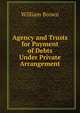 Agency and Trusts for Payment of Debts Under Private Arrangement, William Brown 