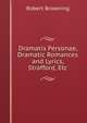 Dramatis Personae, Dramatic Romances and Lyrics, Strafford, Etc, Browning Robert 