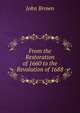 From the Restoration of 1660 to the Revolution of 1688, Brown, John 