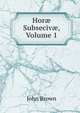 Hor? Subseciv?, Volume 1, Brown, John 
