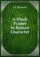 A Hindi Primer in Roman Character, J F Browne 