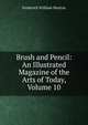 Brush and Pencil: An Illustrated Magazine of the Arts of Today, Volume 10, Frederick William Morton 