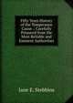Fifty Years History of the Temperance Cause .: Carefully Prepared from the Most Reliable and Eminent Authorities, Jane E. Stebbins 