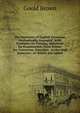 The Institutes of English Grammar, Methodically Arranged: With Examples for Parsing, Questions for Examination, False Syntax for Correction, Exercises . to the Oral Exercises ; to Which Are Added, Goold Brown 
