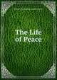 The Life of Peace, Robert Christopher Lundin Brown 