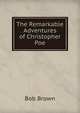 The Remarkable Adventures of Christopher Poe, Bob Brown 