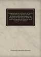 Suggestions for a Church of Unity, Embodying a Review of the Distinguishing Doctrines and Practices of the Church of Rome and the Society of Friends, by a Layman T.C. Brown., Thomas Crowther Brown 