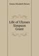 Life of Ulysses Simpson Grant, Emma Elizabeth Brown 