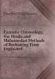 Carnatic Chronology, the Hindu and Mahomedan Methods of Reckoning Time Explained, Charles Philip Brown 