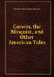 Carwin, the Biloquist, and Other American Tales, Charles Brockden Brown 