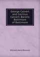 George Calvert and Cecilius Calvert: Barons Baltimore of Baltimore, William Hand Browne 