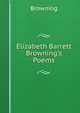 Elizabeth Barrett Browning's Poems, Browning 