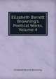 Elizabeth Barrett Browning's Poetical Works, Volume 4, Browning Elizabeth Barrett 