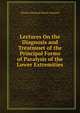 Lectures On the Diagnosis and Treatmnet of the Principal Forms of Paralysis of the Lower Extremities, Charles Edouard Brown-Sequard 