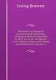 The American Reports: Containing All Decisions of General Interest Decided in the Courts of Last Resort of the Several States with Notes and References, Volume 6, Browne, Irving, 1835-1899 