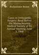 Cases in Orthopedic Surgery: Read Before the Massachusetts Medical Society at Its Annual Meeting, June 3, 1868, Buckminster Brown 
