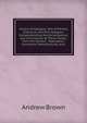 History of Glasgow: And of Paisley, Greenock, and Port-Glasgow; Comprehending the Ecclesiastical and Civil History of These Places, from the Earliest . Population, Commerce, Manufactures, Arts,, Andrew Brown 