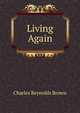 Living Again, Brown, Charles Reynolds 