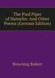 The Pied Piper of Hamelin: And Other Poems (German Edition), Browning Robert 