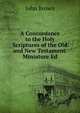 A Concordance to the Holy Scriptures of the Old and New Testament. Miniature Ed, Brown, John 