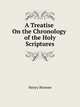 A Treatise On the Chronology of the Holy Scriptures, Henry Browne 