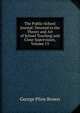 The Public-School Journal: Devoted to the Theory and Art of School Teaching and Close Supervision, Volume 13, George Pliny Brown 