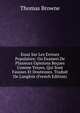 Essai Sur Les Erreurs Populaires: Ou Examen De Plusieurs Opinions Re?ues Comme Vrayes, Qui Sont Fausses Et Douteuses. Traduit De L'anglois (French Edition), Brown, Thomas 