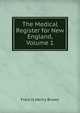 The Medical Register for New England, Volume 1, Francis Henry Brown 