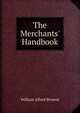 The Merchants' Handbook, William Alfred Browne 