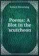 Poems: A Blot in the 'scutcheon, Browning Robert 