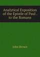 Analytical Exposition of the Epistle of Paul . to the Romans, Brown, John 
