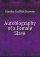 Autobiography of a Female Slave, Martha Griffith Browne 