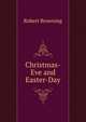 Christmas-Eve and Easter-Day, Browning Robert 
