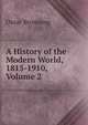 A History of the Modern World, 1815-1910, Volume 2, Oscar Browning 