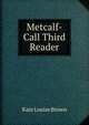 Metcalf-Call Third Reader, Kate Louise Brown 