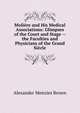 Moliere and His Medical Associations: Glimpses of the Court and Stage -- the Faculties and Physicians of the Grand Siecle, Alexander Menzies Brown 