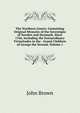 The Northern Courts: Containing Original Memoirs of the Sovereigns of Sweden and Denmark, Since 1766, Including the Extraordinary Vicissitudes in the . Grand-Children of George the Second, Volume 1, Brown, John 