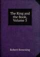 The Ring and the Book, Volume 3, Browning Robert 