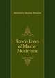Story-Lives of Master Musicians, Harriette Moore Brower 